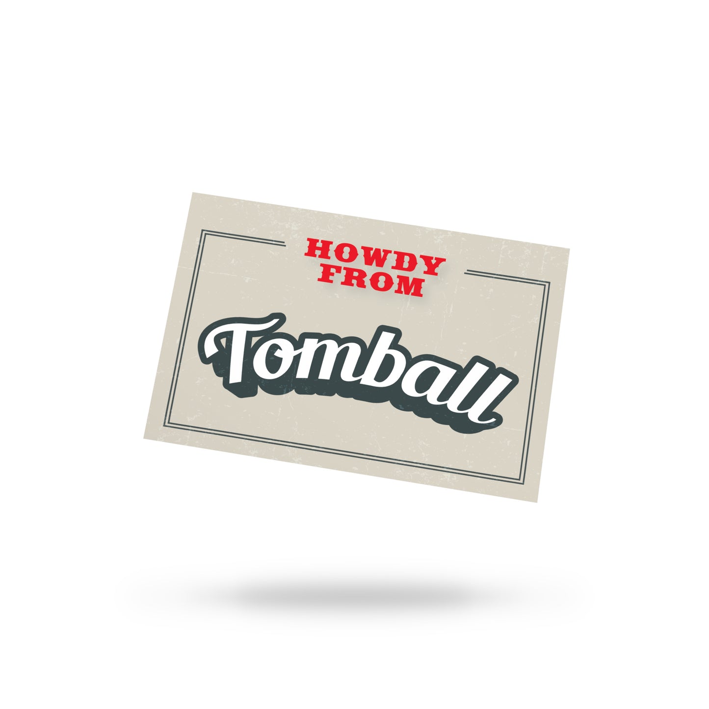 Howdy from Tomball 4x6 Standard Postcard